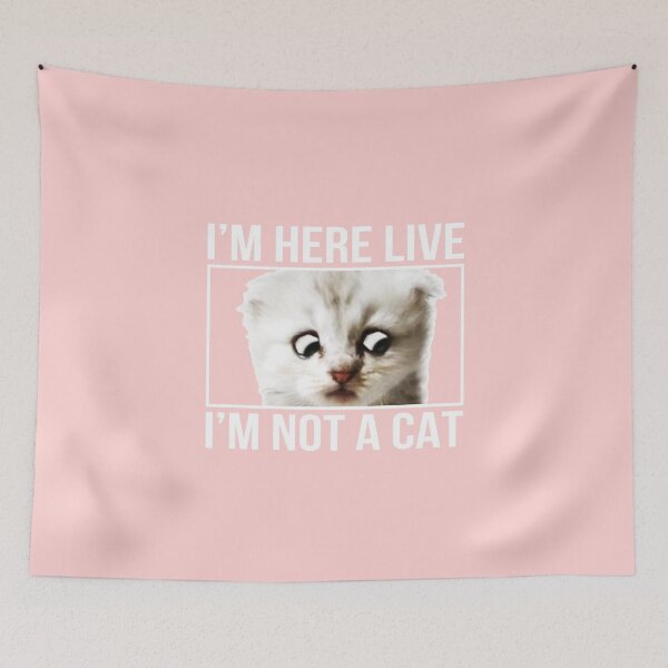 Item preview, I'm here live, I'm not a Cat! designed and sold by ZazasDesigns.