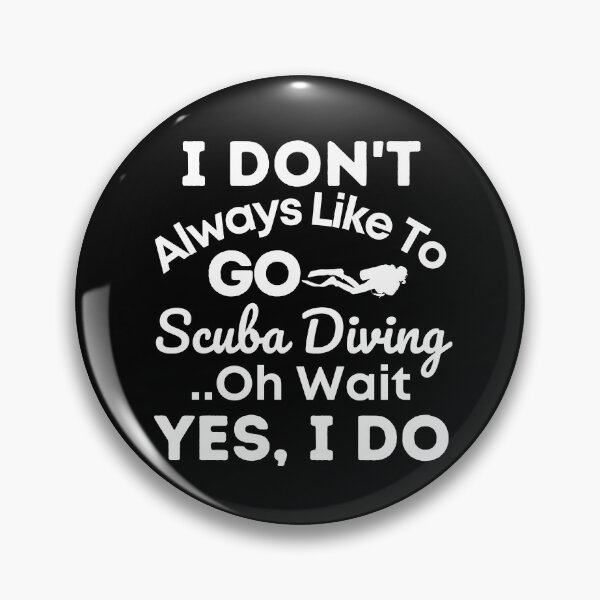 Item preview, I Don't Always Like To Go Scuba Diving... designed and sold by StudioAquaLumos.