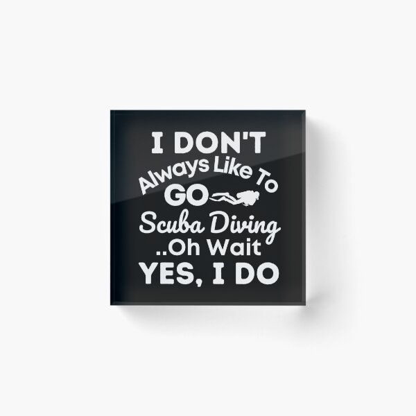 Item preview, I Don't Always Like To Go Scuba Diving... designed and sold by StudioAquaLumos.