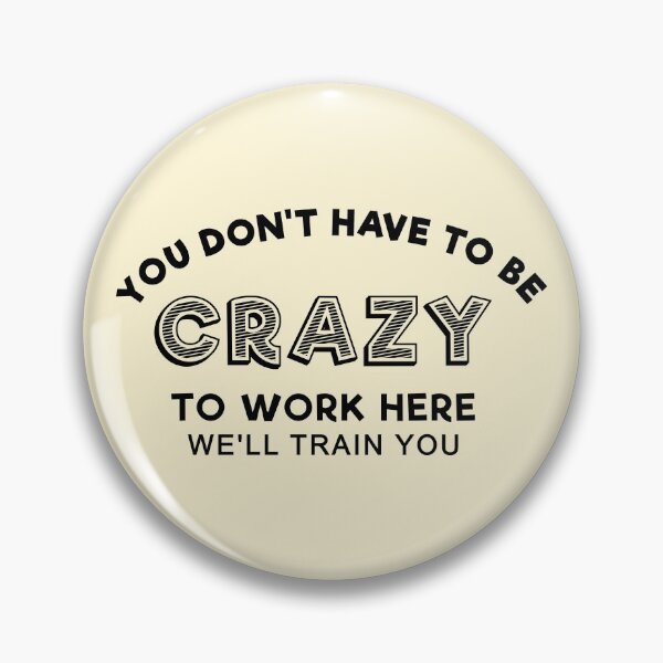 Item preview, Crazy to work here designed and sold by RixzStuff.