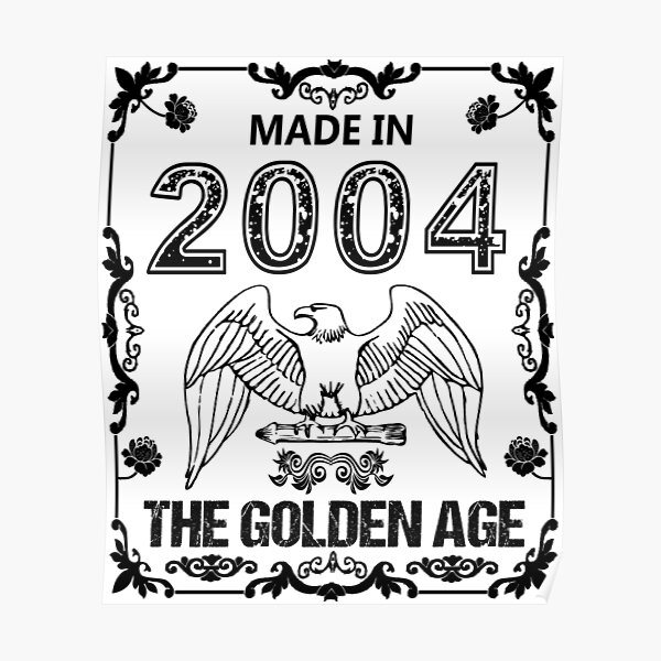 made-in-2004-poster-for-sale-by-joleemathis-redbubble