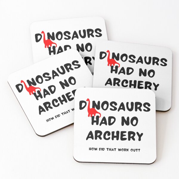 Item preview, Dinosaurs had no archery How did that work out? designed and sold by TheGreenGoat.