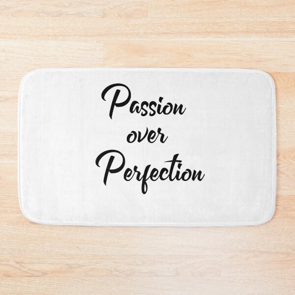 Item preview, passion over perfection designed and sold by MallsD.