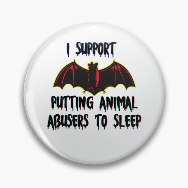 Item preview, I support putting animal abusers to sleep a bat halloween designed and sold by VeganAnimal.