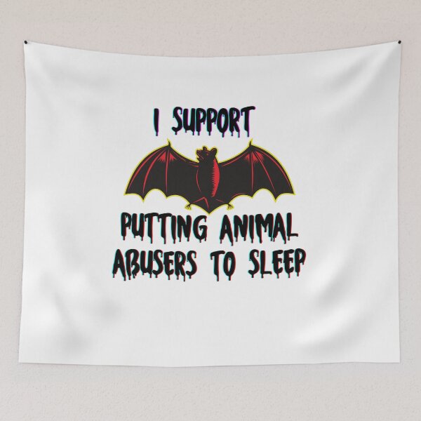 Item preview, I support putting animal abusers to sleep a bat halloween designed and sold by VeganAnimal.