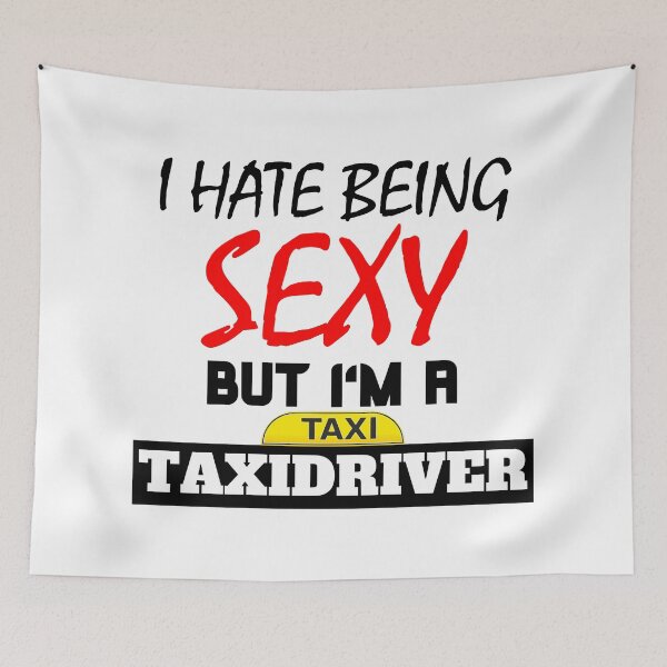 Item preview, I hate being sexy but i'm a Taxidriver designed and sold by OMdesigns93.
