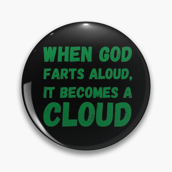Item preview, WHEN GOD FARTS ALOUD IT BECOMES A CLOUD - FUNNY FARTS QUOTE designed and sold by Awesome &  Affordable.