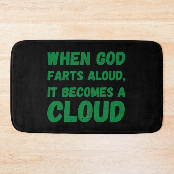 Item preview, WHEN GOD FARTS ALOUD IT BECOMES A CLOUD - FUNNY FARTS QUOTE designed and sold by Awesome &  Affordable.