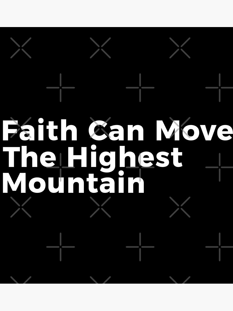 "Faith Can Move The Highest Mountain Bible Verse" Photographic Print