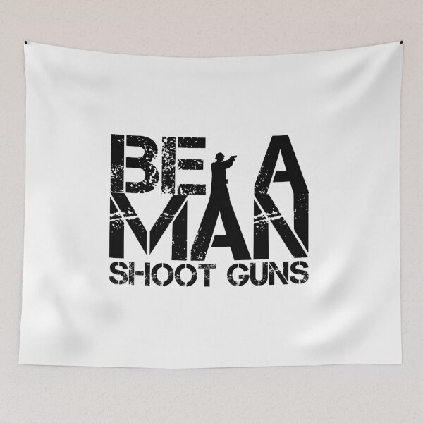 Item preview, BE A MAN - SHOOT GUNS designed and sold by Callahans.