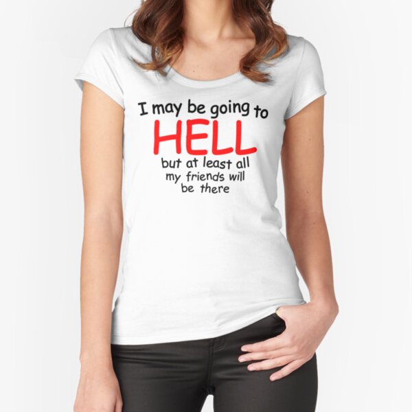 Going to hell Fitted Scoop T-Shirt