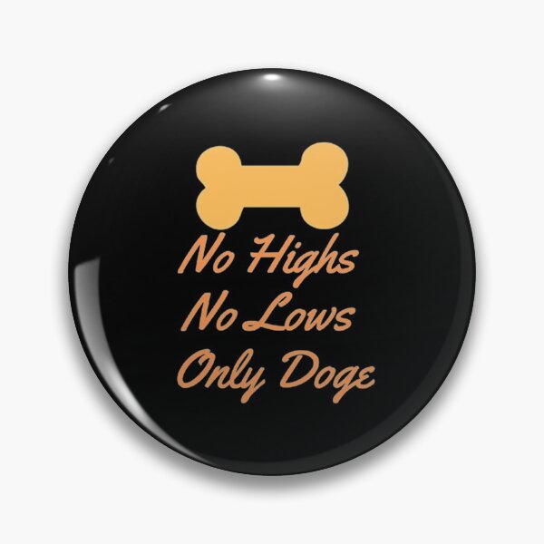 Item preview, No Highs No Lows Only Doge designed and sold by Artistive.