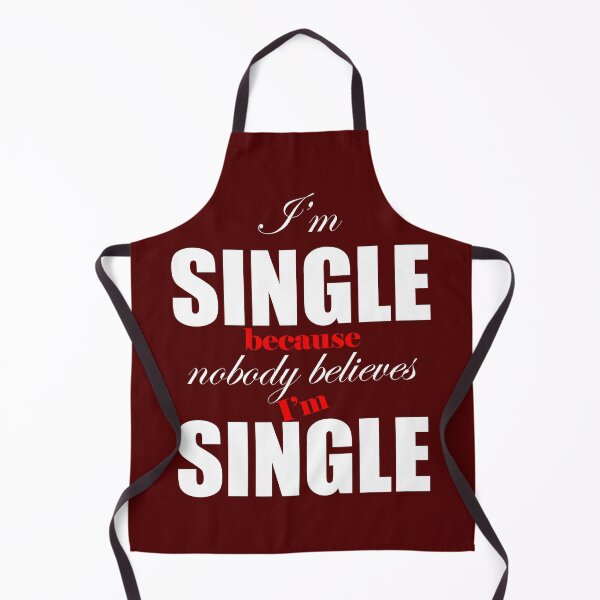 Item preview, I am single because nobody believes I am single funny design designed and sold by odrito.