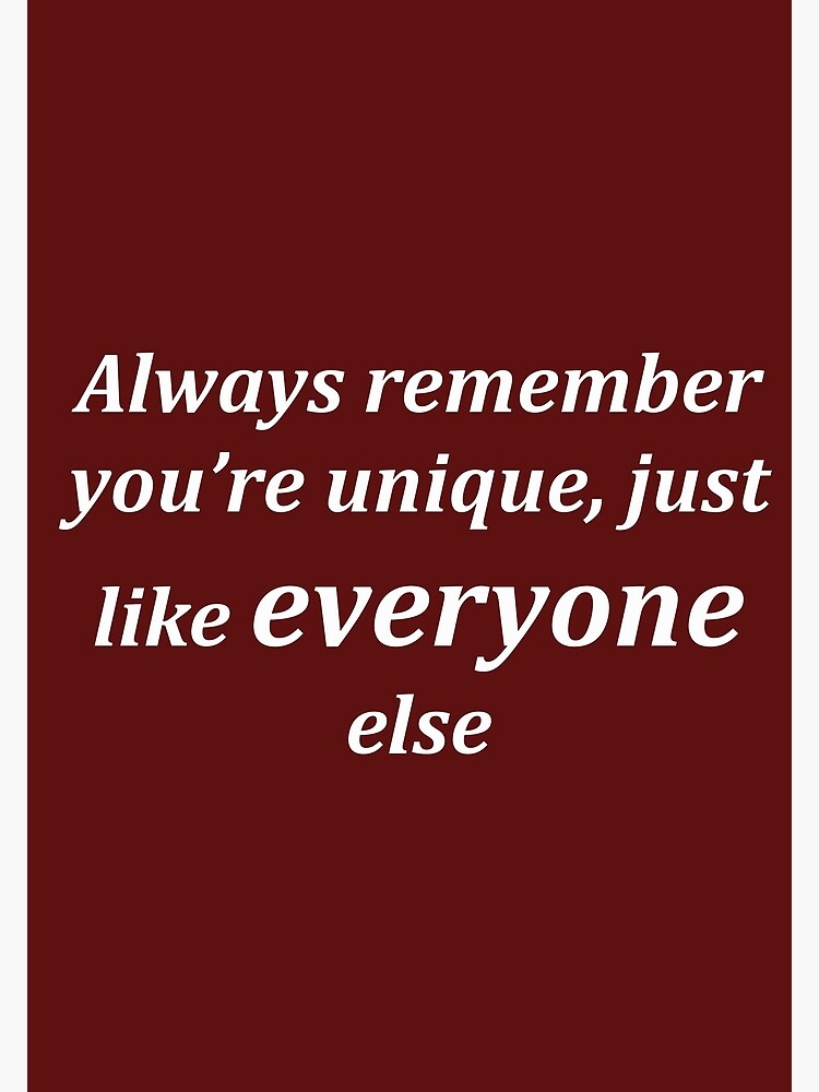 "you are unique " Poster by funniesttext Redbubble