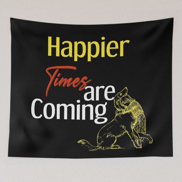 Item preview, Happier times are coming designed and sold by Designs-RZ.
