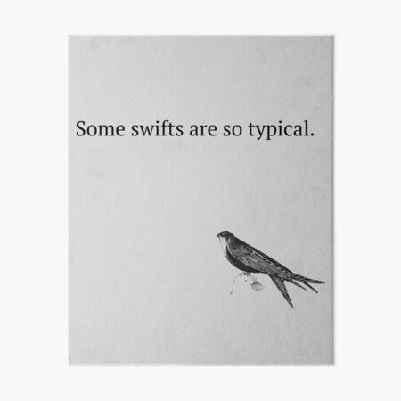 Some Swifts Are So Typical Art Board Print