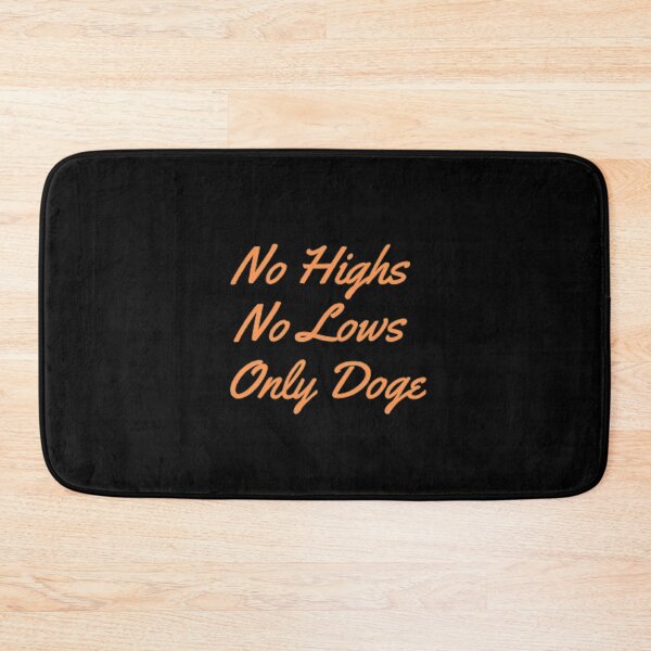 Item preview, No Highs No Lows Only Doge designed and sold by Artistive.