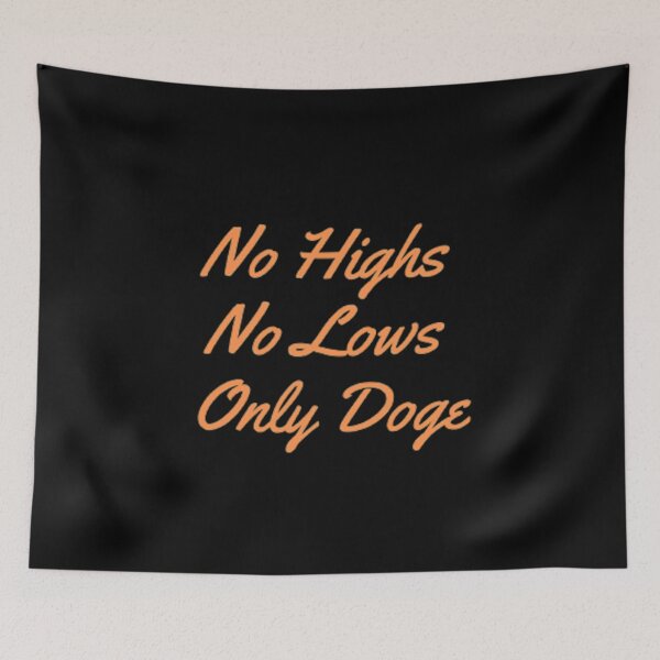 Item preview, No Highs No Lows Only Doge designed and sold by Artistive.