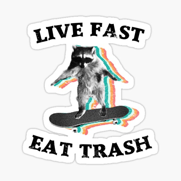 Live fast, eat trash - radical raccoon Sticker