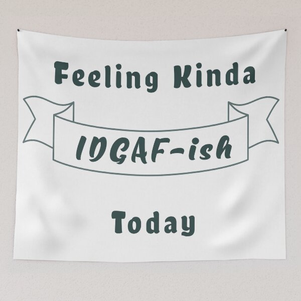 Item preview, Feeling Kinda IDGAF-ish Today designed and sold by -DEEWOLF-.