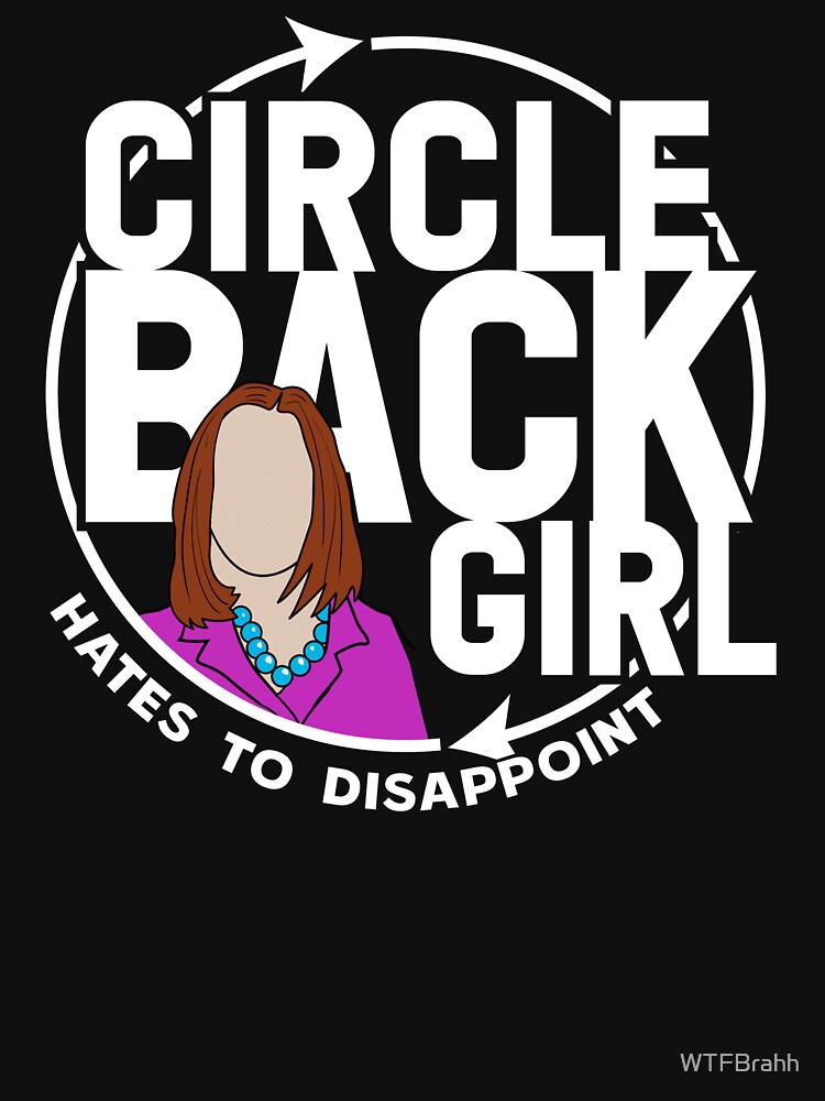 Circle Back White House Girl WTFBrahh by WTFBrahh