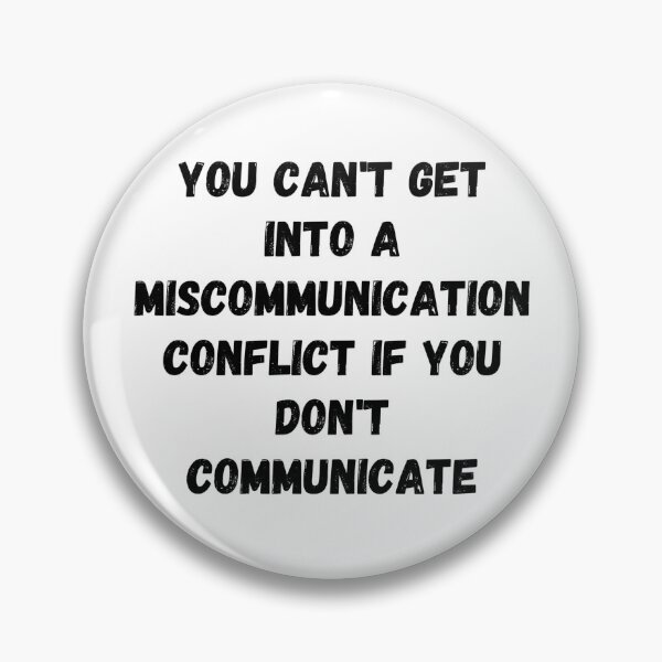 Item preview, You can't get into a miscommunication conflict if you don't communicate designed and sold by Omniodise.