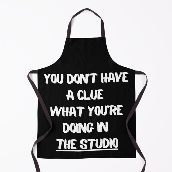 Item preview, You Don't Have A Clue What You're Doing In The Studio designed and sold by HY2ROGEN.