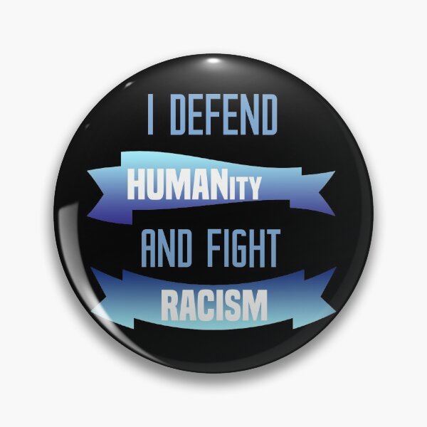Item preview, I defend humanity and fight racism designed and sold by Designs-RZ.