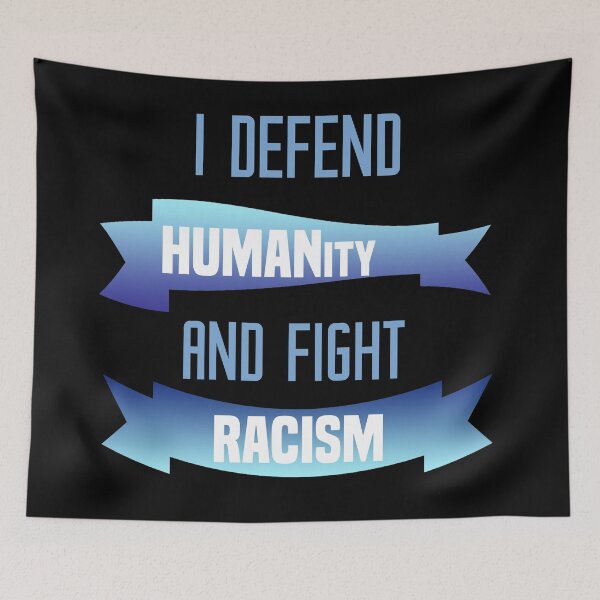 Item preview, I defend humanity and fight racism designed and sold by Designs-RZ.