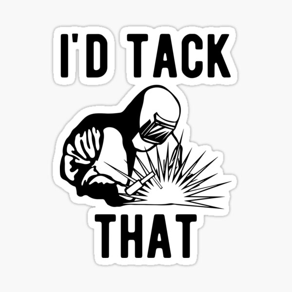 Item preview, I'd Tack That Funny Welder  designed and sold by Vanover Designs.