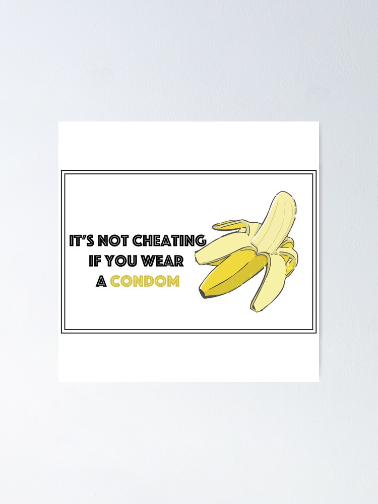 Its Not Cheating If You Wear A Condom Poster By Mytrendylife Redbubble 3571