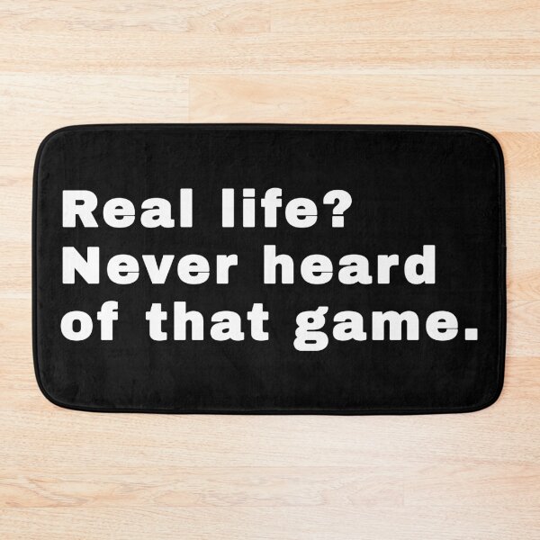Item preview, Real Life Never Heard Of That Game designed and sold by alloutshirts.