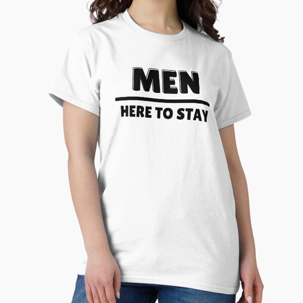 Item preview, Men Here To Stay - Sarcastic Ladwear designed and sold by bantershirts.