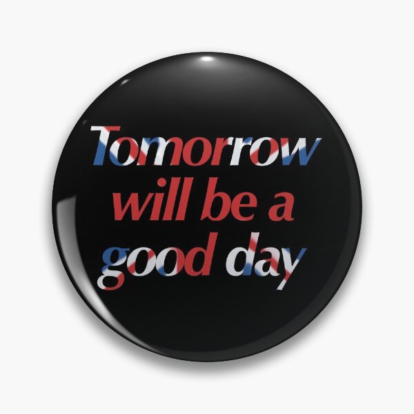 Item preview, Tomorrow will be a good day designed and sold by ToriaScarlett.