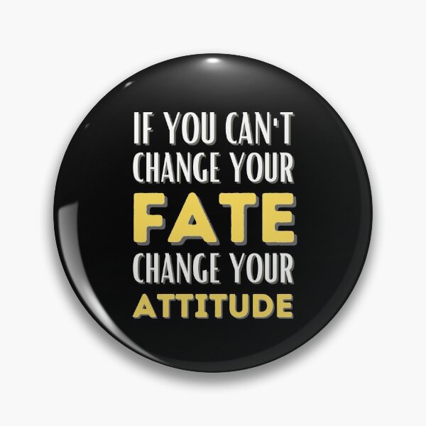 Item preview, If You Can't Change Your Fate Change Your Attitude - Motivational designed and sold by Promedia.