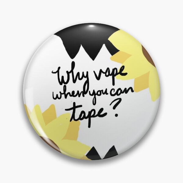 Why Vape When You Can Tape (black text)