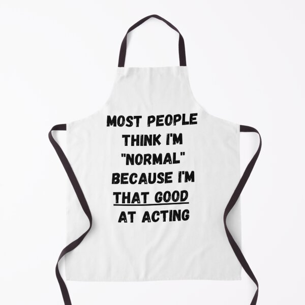 Item preview, Most people think I'm "normal" because I'm that good at acting designed and sold by Omniodise.