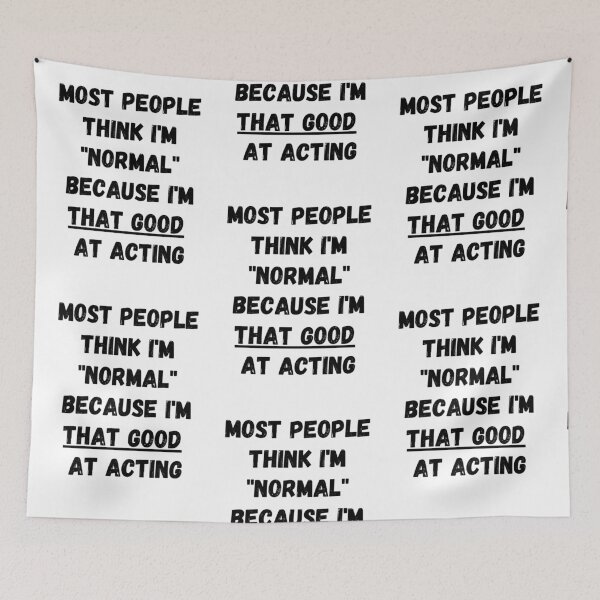 Item preview, Most people think I'm "normal" because I'm that good at acting designed and sold by Omniodise.