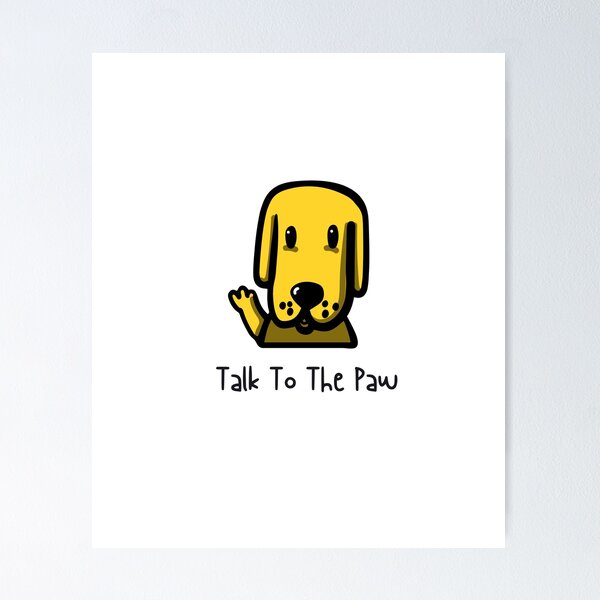 Item preview, Dog Saying, Talk To The Paw designed and sold by SportyDogShop.