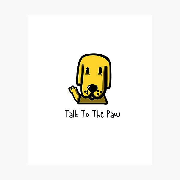Item preview, Dog Saying, Talk To The Paw designed and sold by SportyDogShop.