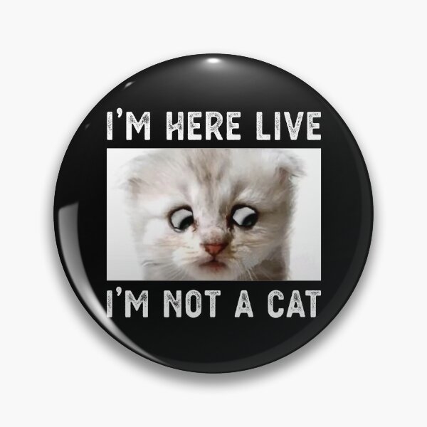 Item preview, I'm Here Live I'm Not A Cat designed and sold by Sergey S.