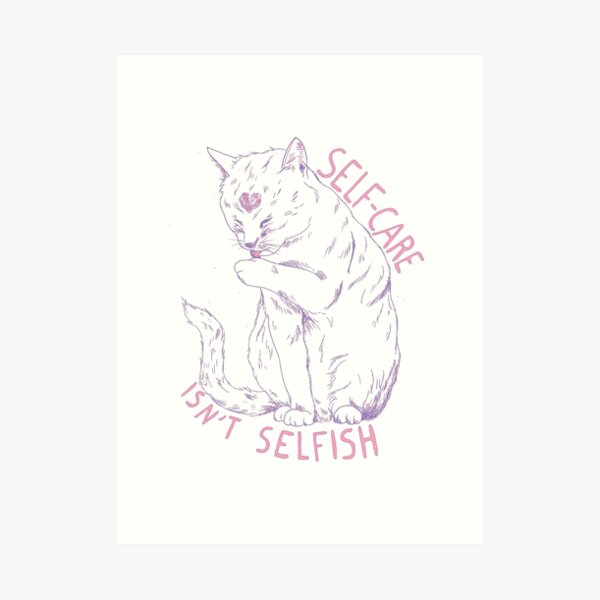 Self-care isn't selfish Art Print