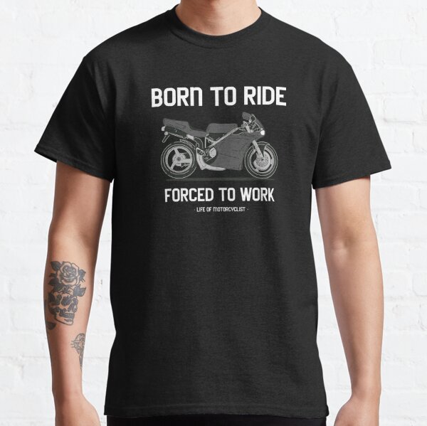 Motorcycle Motorbikes Superbike bike Born to ride forced to work t-shirt