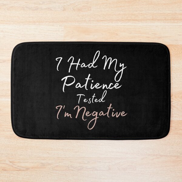 Item preview, I Had My Patience Tested I'm Negative designed and sold by Ava Rozalinda.