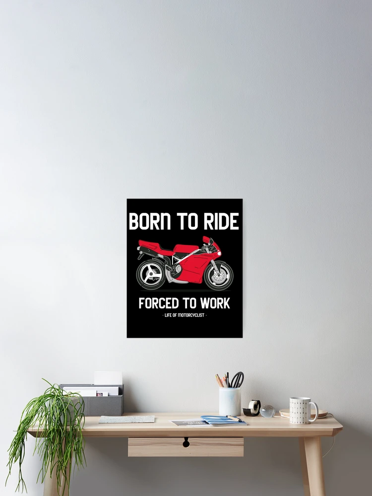 Thumbnail 2 of 3, Poster, Born To Ride Forced To Work Biker Motorcycle designed and sold by KLINESTORE.