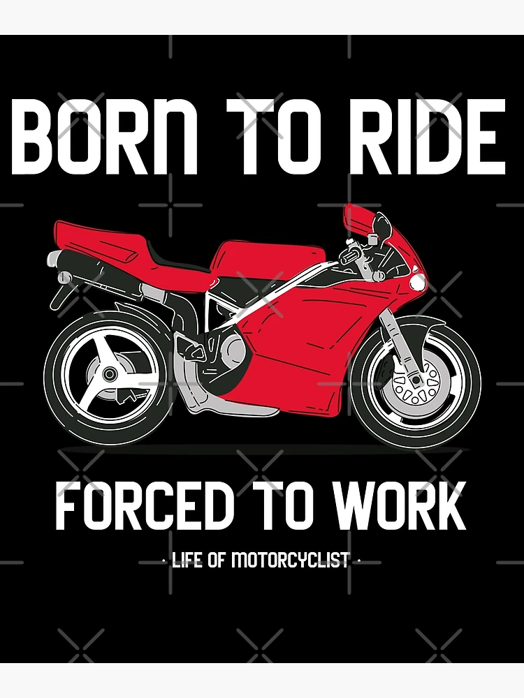 Thumbnail 3 of 3, Poster, Born To Ride Forced To Work Biker Motorcycle designed and sold by KLINESTORE.