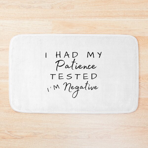 Item preview, I Had My Patience Tested I'm Negative designed and sold by Ava Rozalinda.