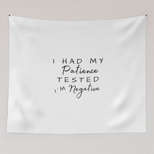 Item preview, I Had My Patience Tested I'm Negative designed and sold by Ava Rozalinda.