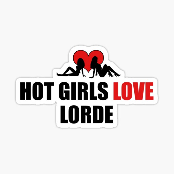 Hot Girls Love Lorde Sticker