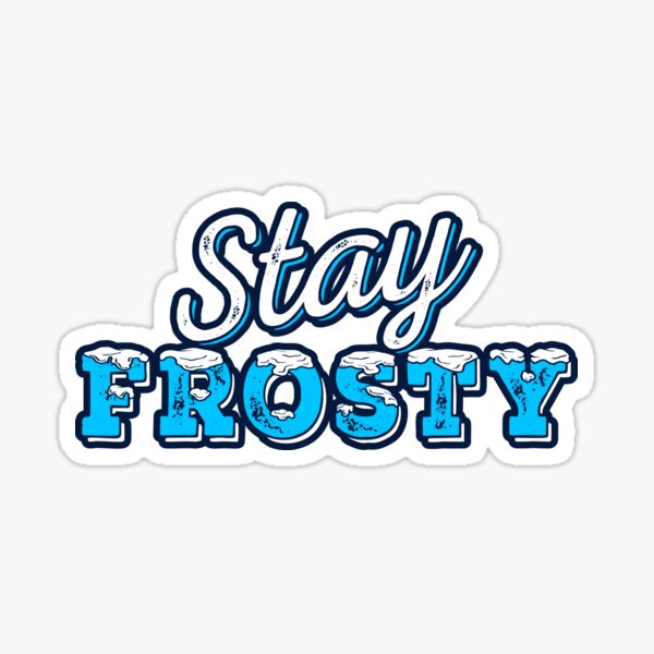 Stay Frosty Sticker